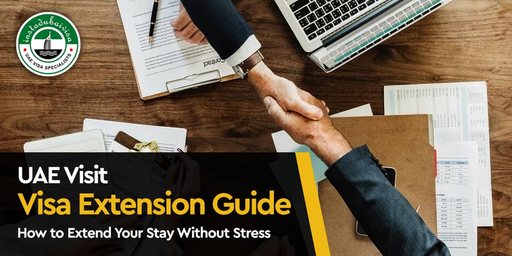 UAE Visit Visa Extension Guide: How to Extend Your Stay Without Stress